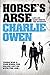 Horse's Arse by Owen, Charlie (July 12, 2007) Paperback