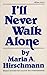 I'll Never Walk Alone by Maria Anne Hirschmann