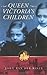 Queen Victoria's Children by John Van der Kiste by John van der Kiste Queen Victoria's Children by John Van der Kiste by John van der Kiste