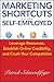 Marketing Shortcuts for the Self-Employed: Leverage Resources, Establish Online Credibility and Crush Your Competition by Schwerdtfeger, Patrick (June 7, 2011) Hardcover