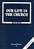 Our Life in the Church: 8 G...