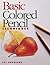 Basic Colored Pencil Techniques (Basic Techniques) by Bet Borgeson(1997-03-15)