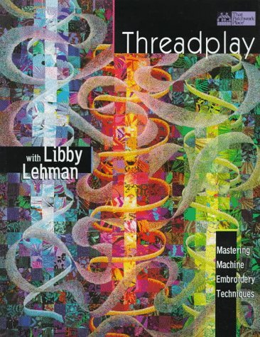 Threadplay with Libby Lehman by Lehman, Libby (1999) Paperback