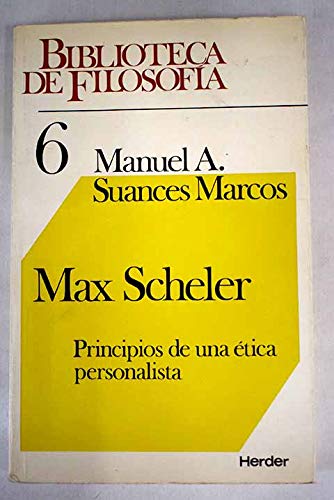 Max Scheler: Principios de una ética personalista (Biblioteca de filosofía ; 6) (Spanish Edition)