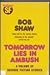 Tomorrow lies in ambush