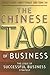 The Chinese Tao of Business: The Logic of Successful Business Strategy by George T. Haley, Usha C. V. Haley, Chin Tiong Tan (October 7, 2004) Paperback
