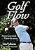 Golf Flow: Master your mind, Master the course by Gio Valiante (2013)