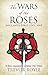 The Wars Of The Roses: England's First Civil War by Trevor Royle (2010-08-05)