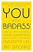 You Are a Badass: How to Stop Doubting Your Greatness and Start Living an Awesome Life