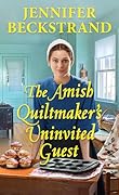 The Amish Quiltmaker's Uninvited Guest (The Amish Quiltmaker #5)