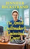 The Amish Quiltmaker's Uninvited Guest by Jennifer Beckstrand