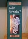 Equine Reproduction 6 (Biology of Reproduction Monograph)