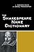 The Shakespeare Name Dictionary