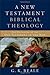 A New Testament Biblical Theology: The Unfolding of the Old Testament in the New by G K Beale (2011) Hardcover