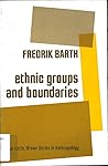 Ethnic Groups and Boundaries by Fredrik Barth