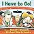I Have to Go! by Robert Munsch (2010-09-01)