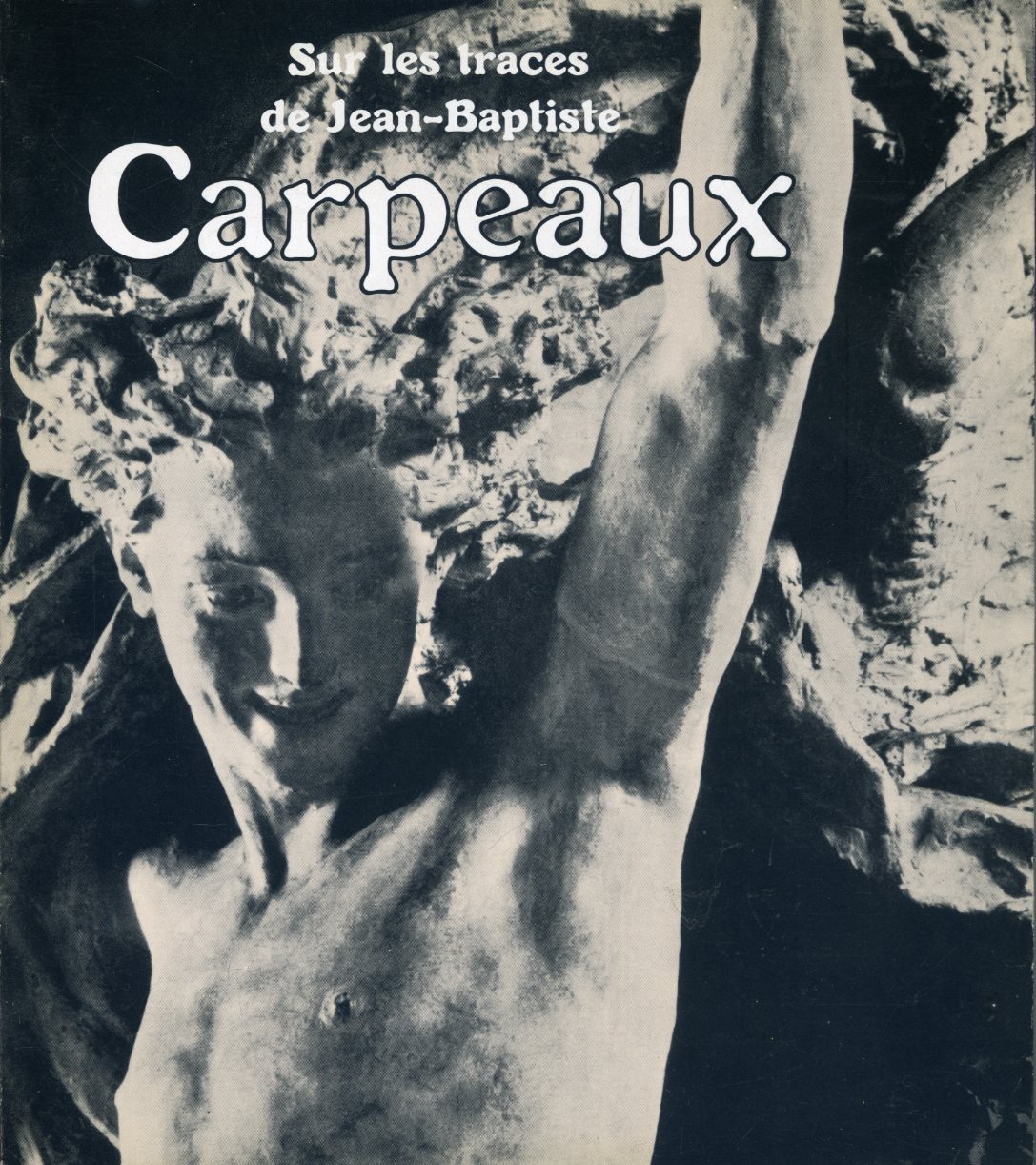 Sur les traces de Jean-Baptiste Carpeaux : Exposition, Paris, Grand Palais, 11 mars-5 mai 1975 (Paperback)