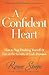 A Confident Heart: How to Stop Doubting Yourself and Live in the Security of God?s Promises by Renee Swope(2015-01-06)