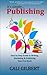 It's Simply Publishing: Step By Step Guide to Writing, Marketing & Publishing Your First Book by Cali Gilbert (2014-04-28)