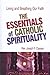 The Essentials of Catholic ...