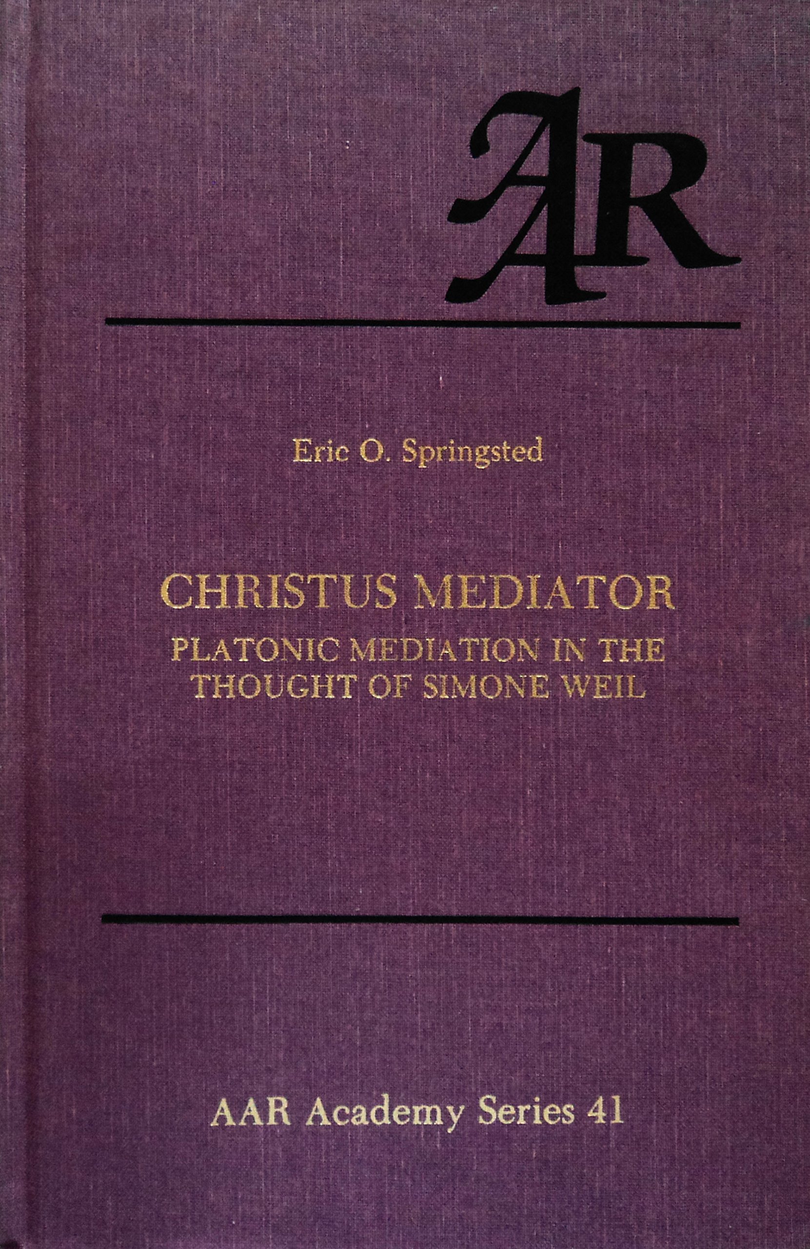Christus Mediator: Platonic Mediation in the Thought of Simone Weil (American Academy of Religion Academy Series)