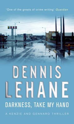[(Darkness, Take My Hand)] [ By (author) Dennis Lehane ] [November, 2006]