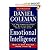 Emotional Intelligence: 10th Anniversary Edition; Why It Can Matter More Than IQ (Hardcover) by Daniel Goleman