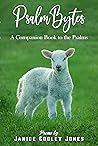 Psalm Bytes: A Companion Book to the Psalms Psalm Bytes: A Companion Book to the Psalms