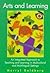 Arts & Learning An Integrated Approach To Teaching & Learning... by Merryl Goldberg