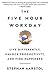 The Five-Hour Workday: Live Differently, Unlock Productivity, and Find Happiness