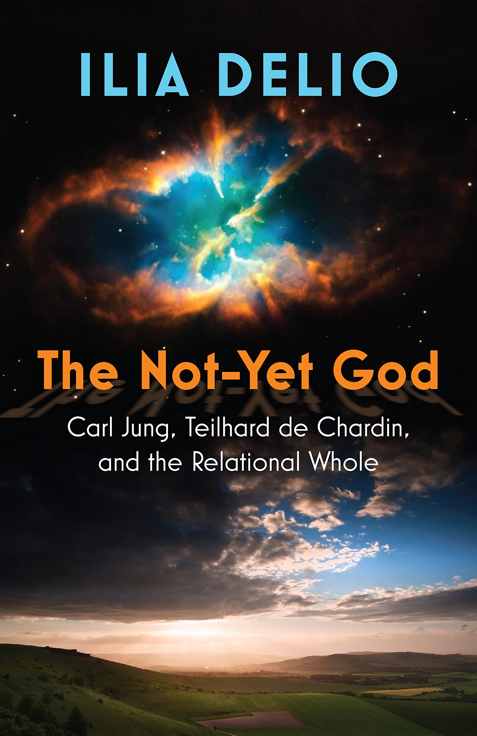 The Not-Yet God: Carl Jung, Teilhard de Chardin, and the Relational Whole (Kindle Edition)