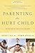 Parenting the Hurt Child by Gregory Keck