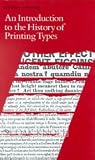 An Introduction to the History of Printing Types: An Illustrated Summary of the Main Stages in the Development of Type Designs from 1440 Up to the Present Day : An Aid to Type Face Identification An Introduction to the History of Printing Types: An Illustrated Summary of the Main Stages in the Development of Type Designs from 1440 Up to the Present Day : An Aid to Type Face Identification