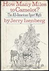 How Many Miles to Camelot? by Jerry Izenberg How Many Miles to Camelot? by Jerry Izenberg