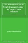 "The Times" Guide to the Single European Market: Britain in a Europe Without Frontiers: a Comprehensive Handbook