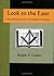 LOOK TO THE EAST - A Revised Ritual of the First Three Degrees of Freemasonry by Ralph P Lester (2004-02-25)