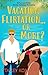 Vacation Flirtation...or More? by Stacey Komosinski