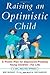Raising an Optimistic Child: A Proven Plan for Depression-Proofing Young Children--For Life [Paperback] [2005] (Author) Bob Murray, Alicia Fortinberry