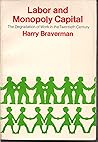 Labor and Monopoly Capital: The Degradation of Work in the Twentieth Century by Harry Braverman (1-Aug-1976) Paperback