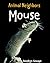 Mouse (Animal Neighbors) by...