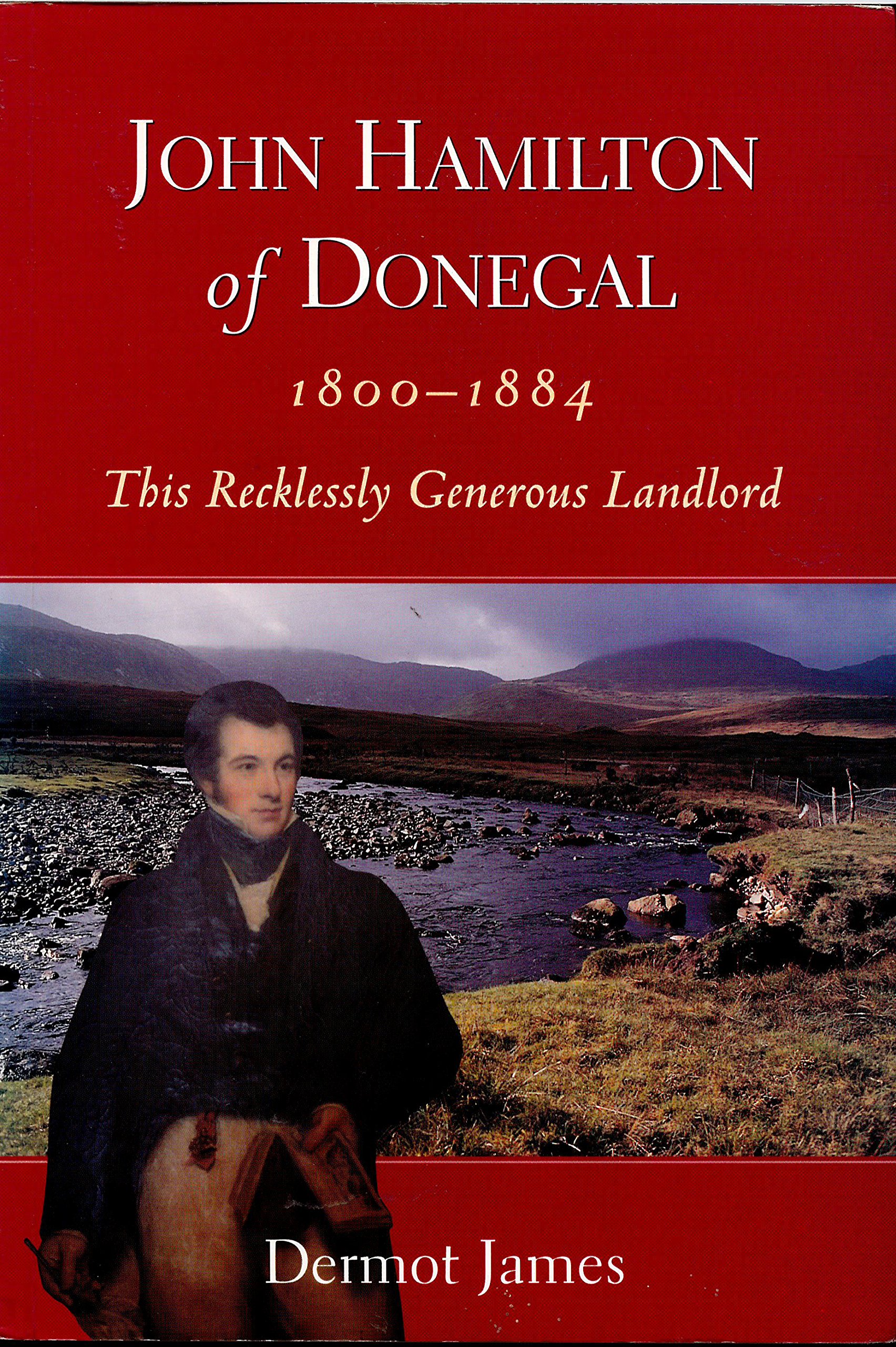 John Hamilton of Donegal, 1800-1884: This recklessly generous landlord (Paperback)