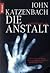 Die Anstalt by John Katzenbach