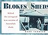 Blokes And Sheds Blokes And Sheds