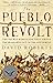By David Roberts - The Pueblo Revolt: The Secret Rebellion that Drove the Spaniards (2005-09-17) [Paperback]