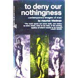 To Deny Our Nothingness: Contemporary Images of Man (Midway Reprint)