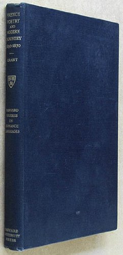 French Poetry and Modern Industry, 1830-1870: A Study of the Treatment of Industry and Mechanical Power in French Poetry During the Reigns of Louis-Philippe and Napoleon III (Hardcover)