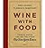 By Eric Asimov Wine with Food: Pairing Notes and Recipes from the New York Times