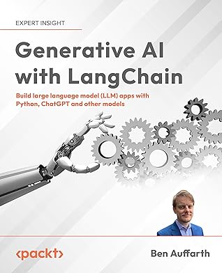 Generative AI with LangChain: Build large language model (LLM) apps with Python, ChatGPT, and other LLMs