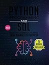 Python Programming and SQL: 5 books in 1 - The #1 Coding Course from Beginner to Advanced. Learn it Well & Fast (2023) (Computer Programming)