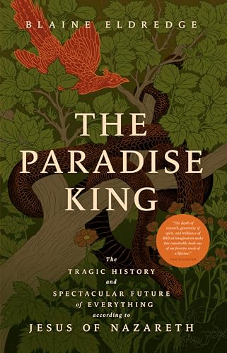 The Paradise King: The Tragic History and Spectacular Future of Everything According to Jesus of Nazareth (Kindle Edition)